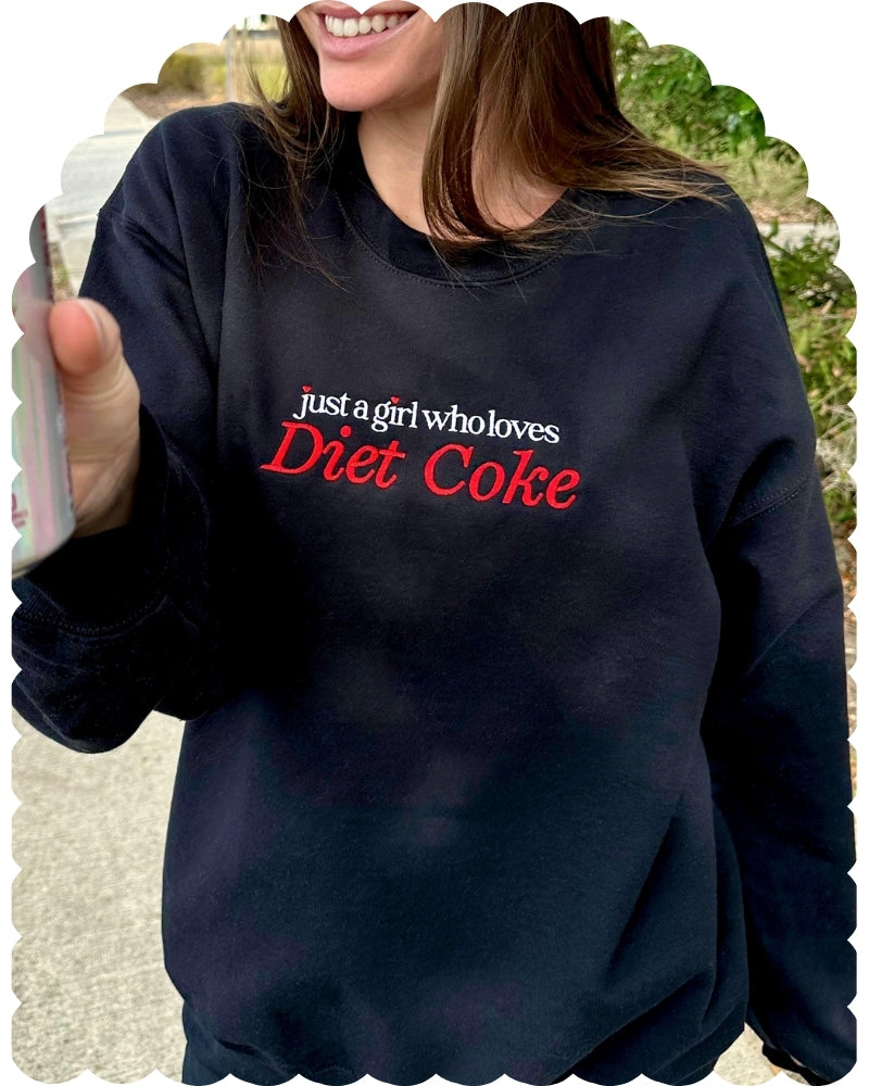 Embroidered 'Just A Girl Who Loves Diet Coke' Crewneck Sweatshirt